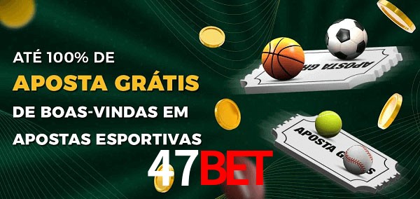 47bet Ate 100% de Aposta Gratis
